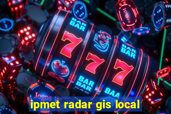 ipmet radar gis local